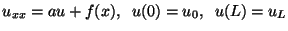 $u_{xx} = a u + f(x), \;\; u(0) = u_0, \;\;
u(L) = u_L$