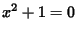 $x^2 + 1 = 0$